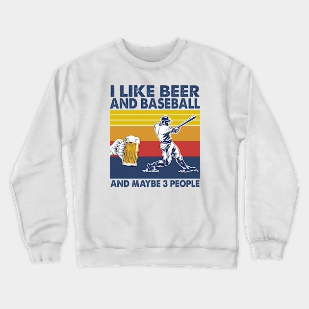 I like beer and baseball and maybe 3 perople Crewneck Sweatshirt by Shaniya Abernathy